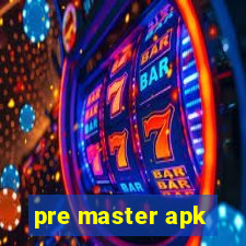 pre master apk